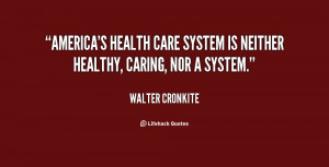 quote-Walter-Cronkite-americas-health-care-system-is-neither-healthy ...