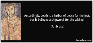 Accordingly, death is a harbor of peace for the just, but is believed ...
