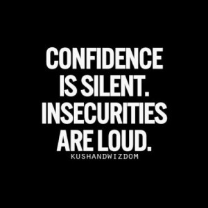 Confidence is silent. Insecurities are loud. #Quote #confidence