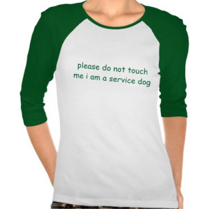please_do_not_touch_me_i_am_a_service_dog_tshirt ...