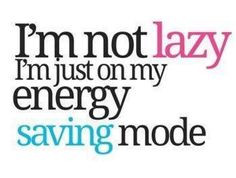 ... , True, Funny Stuff, Funny Quotes, Humor, Lazy, Quotes About Life