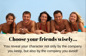 Choose Your Friends Wisely Quotes