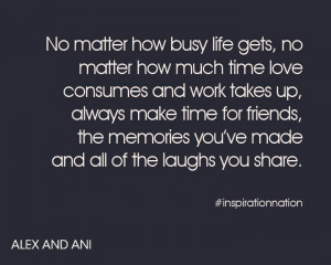 No matter how busy life gets