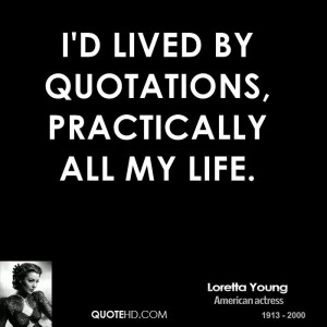 loretta-young-actress-quote-id-lived-by-quotations-practically-all-my ...