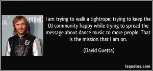 am trying to walk a tightrope; trying to keep the DJ community happy ...