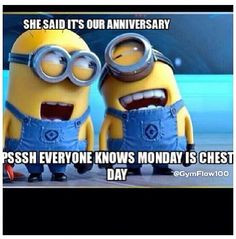 Hahahaha!!!!! YES every Monday is chest day!! Good thing we will work ...
