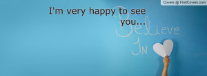 very happy to see you Profile Facebook Covers