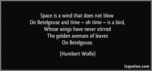 Space is a wind that does not blow On Betelgeuse and time – oh time ...