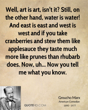 ... prunes than rhubarb does. Now, uh... Now you tell me what you know