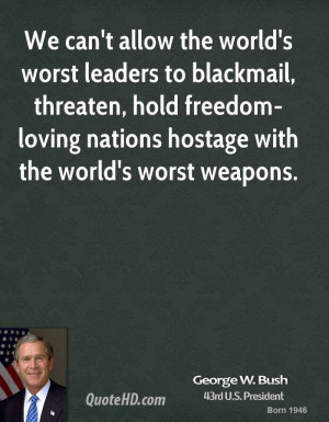 We can't allow the world's worst leaders to blackmail, threaten, hold ...