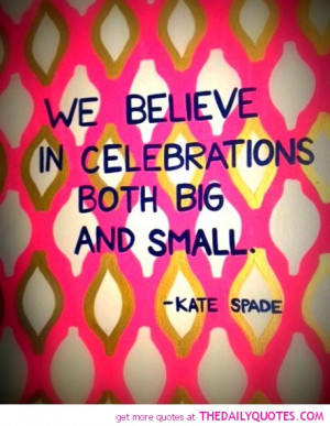 kate-spade-quote-celebration-quotes-sayings-pictures-pics.jpg