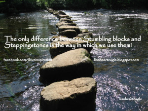 Stumbling block or Stepping stone