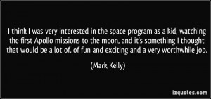 in the space program as a kid, watching the first Apollo missions ...