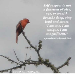 Self-respect is not a function of size, age, or wealth.