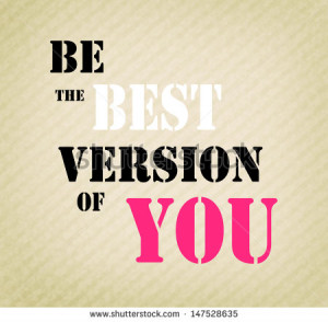 ... -motivating-quote-be-the-best-version-of-you-147528635.jpg