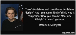 become 39 Madeleine Albright 39 it doesn 39 t go away Madeleine ...