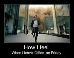 When I leave office on Friday… :D