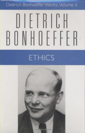 Start by marking “Ethics (Dietrich Bonhoeffer Works, Vol. 6)” as ...