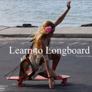 Longboarding Quotes Tumblr Longboarding Quotes Tumblr