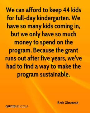 Beth Olmstead - We can afford to keep 44 kids for full-day ...