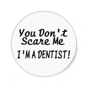 You Dont Scare Me Im A Dentist Black Text Sticker