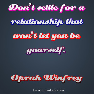 Don’t settle for a relationship that won’t let you be yourself ...