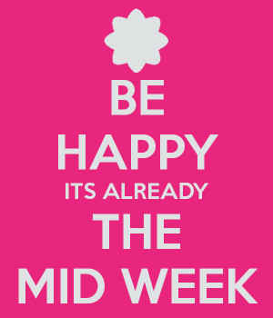 be-happy-its-already-the-mid-week.png