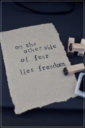 on the other side of fear lies freedom