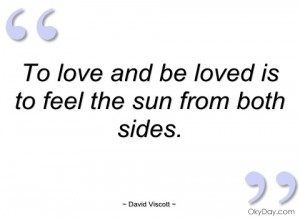 to love and be loved is to feel the sun david viscott