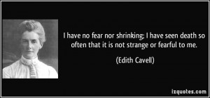 quote-i-have-no-fear-nor-shrinking-i-have-seen-death-so-often-that-it ...