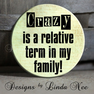 CRAZY is a relative term in my family, yellow green script