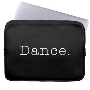 Dance. Black And White Dance Quote Template Laptop Computer Sleeve
