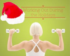 Working Out During the Holidays: 5 Tips to a Healthy Holiday (both ...