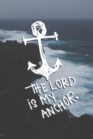 BB Code for forums: [url=http://www.quotes99.com/the-lord-is-my-anchor ...