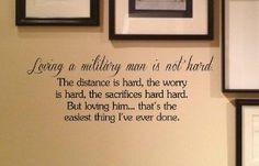 Loving a military man is not hard. The distance is hard, the worry is ...