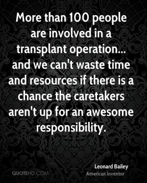 in a transplant operation... and we can't waste time and resources ...