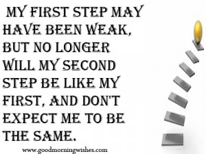 Motivational Morning Quotes: My first step may have been weak, but no ...