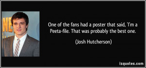 One of the fans had a poster that said, 'I'm a Peeta-file. That was ...