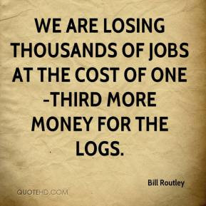 We are losing thousands of jobs at the cost of one-third more money ...