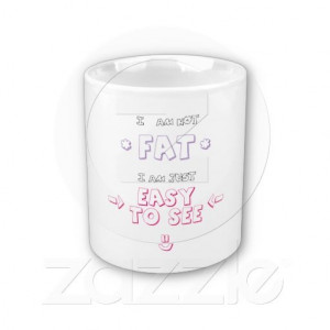 am not fat i am just easy to see quote meme coffee mug $14.00
