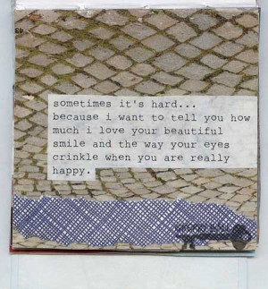 -hars-because-I-want-to-tell-you-how-much-I-love-your-beautiful-smile ...