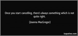 ... there's always something which is not quite right. - Joanna MacGregor