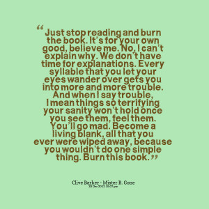 Quotes Picture: just stop reading and burn the book it’s for your ...