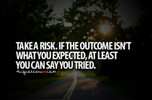 ... Isn’t What You Expected, At Least You Can Say You Tried ~ Life Quote