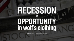10 Great Quotes on The Global Economic, Current Recession and ...