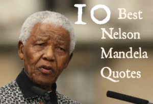 Nelson Mandela: His 10 Best and Most Inspirational Quotes