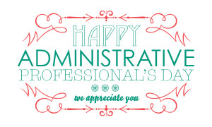 Happy Administrative Professions Day!!
