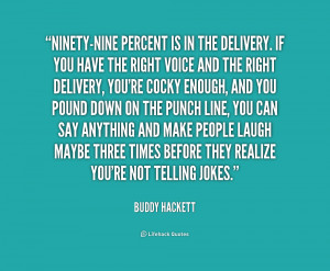 quote-Buddy-Hackett-ninety-nine-percent-is-in-the-delivery-if-244737 ...