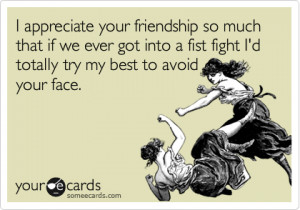 ... try my best to avoid your face. / Friendship Ecard / someecards.com