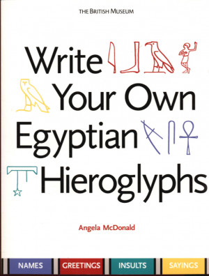 Write your own Egyptian hieroglyphs : names, greetings and phrases ...
